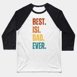 Best. Isi. dad Ever. Baseball T-Shirt